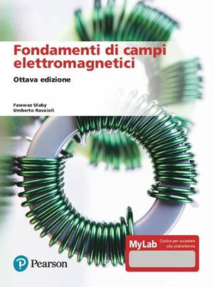 Fondamenti di campi elettromagnetici. Ediz. MyLab - Fawwaz Ulaby, Umberto Ravaioli - Libro Pearson 2021, Ingegneria | Libraccio.it