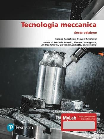 Tecnologia meccanica. Ediz. MyLab - Serope Kalpakjian, Steven R. Schmid - Libro Pearson 2021, Ingegneria | Libraccio.it