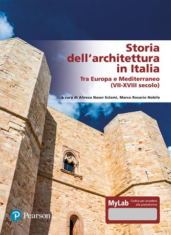 Storia dell’architettura in Italia. Tra Europa e Mediterraneo (VII-XVIII secolo). Ediz. MyLab. Con Contenuto digitale per accesso online - Nobile - Libro Pearson 2022 | Libraccio.it