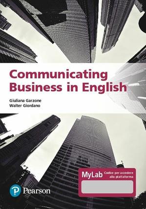 Communicating business in english. Ediz. MyLab. Con Contenuto digitale per accesso on line - Giuliana Elena Garzone, Walter Giordano - Libro Pearson 2020, Economia | Libraccio.it