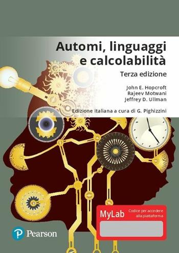 Automi, linguaggi e calcolabilità. Ediz. Mylab. Con Contenuto digitale per download e accesso online - John E. Hopcroft, Rajeev Motwani, Jeffrey D. Ullman - Libro Pearson 2018, Informatica | Libraccio.it