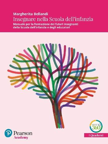 Insegnare nella Scuola dell’infanzia. Manuale per la formazione dei futuri insegnanti della Scuola per l'infanzia e degli educatori  - Libro Pearson 2018, Quaderni Pearson Academy | Libraccio.it