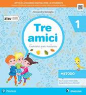 Tre amici. Curiosi per natura. Con e-book. Con espansione online. Vol. 1