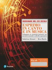 Esprimo in canto e in musica. Sviluppare le emozioni primarie con percorsi musicali e attività espressive. Ediz. Mylab. Con Contenuto digitale per download e accesso on line