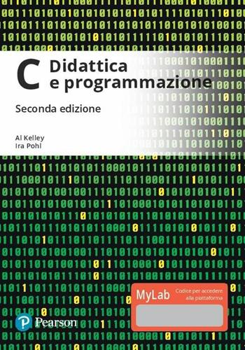 C. Didattica e programmazione. Ediz. mylab. per download e accesso online - Al Kelley, Ira Pohl - Libro Pearson 2018, Informatica | Libraccio.it