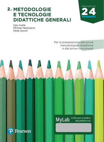 Metodologia e tecnologie didattiche generali. Ediz. MyLab. Con Contenuto digitale per download e accesso online - Ugo Avalle, Michele Maranzana, Paola Sacchi - Libro Pearson 2018, Progetto 24 | Libraccio.it