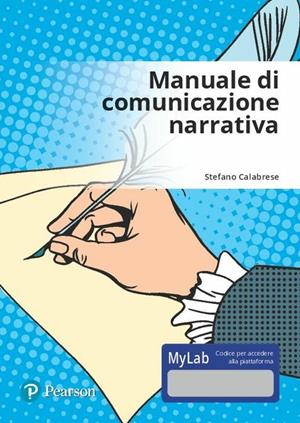 Manuale di comunicazione narrativa. Ediz. Mylab. Con Contenuto digitale per accesso on line - Stefano Calabrese - Libro Pearson 2019 | Libraccio.it