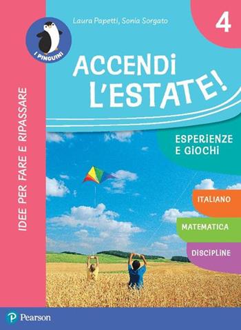 Accendi l'estate. Per la Scuola elementare. Vol. 4 - Laura Papetti, Sonia Sorgato - Libro Pearson 2019 | Libraccio.it