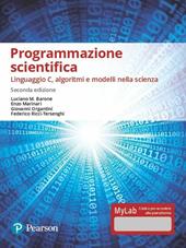Programmazione scientifica. Linguaggio C, algoritmi e modelli nella scienza. Ediz. Mylab. Con Contenuto digitale per accesso online