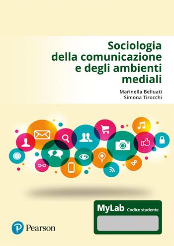 Sociologia della comunicazione e degli ambienti mediali. Ediz. MyLab - Marinella Belluati, Simona Tirocchi - Libro Pearson 2023, Scienze umane e sociali | Libraccio.it