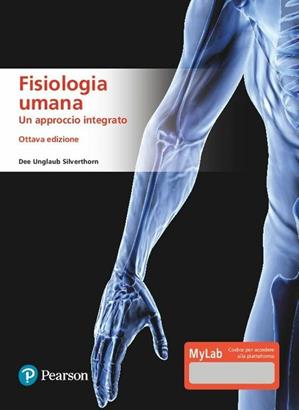 Fisiologia umana. Un approccio integrato. Ediz. MyLab. Con Contenuto digitale per accesso online - Dee U. Silverthorn - Libro Pearson 2020, Scienze | Libraccio.it