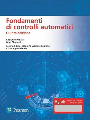 Fondamenti di controlli automatici. Ediz. MyLab. Con Contenuto digitale per download e accesso online - Katsuhiko Ogata, Luigi Biagiotti - Libro Pearson 2020, Ingegneria | Libraccio.it