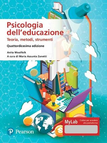 Psicologia dell'educazione. Teorie, metodi, strumenti. Ediz. MyLab. Con Contenuto digitale per accesso online - Anita Woolfolk - Libro Pearson 2020 | Libraccio.it