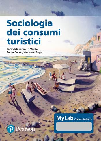 Sociologia dei consumi turistici. Ediz. MyLab. Con Contenuto digitale per accesso on line - Fabio Massimo Lo Verde, Paolo Corvo, Vincenzo Pepe - Libro Pearson 2023, Sociologia | Libraccio.it