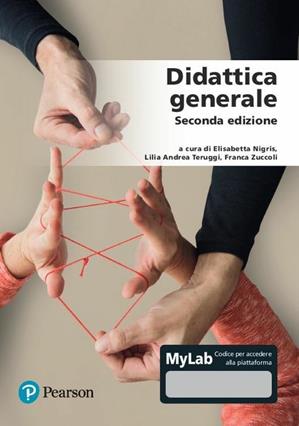 Didattica generale. Ediz. MyLab - Lilia Andrea Teruggi, Elisabetta Nigris - Libro Pearson 2021 | Libraccio.it