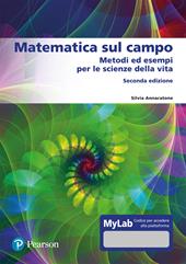 Matematica sul campo. Metodi ed esempi per le scienze della vita. Ediz. mylab