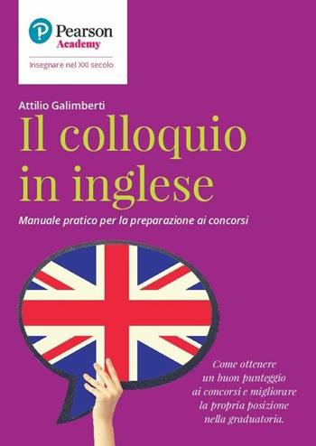 Il colloquio in inglese. Manuale pratico per la preparazione ai concorsi - Attilio Galimberti - Libro Sanoma 2019, Insegnare nel XXI secolo | Libraccio.it