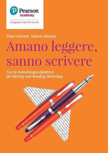 Amano leggere, sanno scrivere. Con la metodologia didattica del Writing and Reading Workshop - Elisa Golinelli, Sabina Minuto - Libro Sanoma 2019, Insegnare nel XXI secolo | Libraccio.it