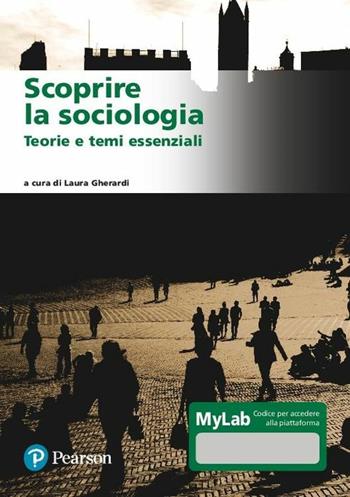 Scoprire la sociologia. Teorie e temi essenziali. Ediz. MyLab. per download e accesso online  - Libro Pearson 2021 | Libraccio.it