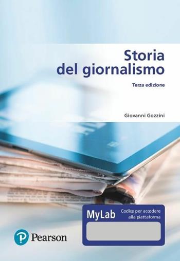 Storia del giornalismo. Ediz. MyLab. Con Contenuto digitale per download e accesso on line - Giovanni Gozzini - Libro Pearson 2020 | Libraccio.it