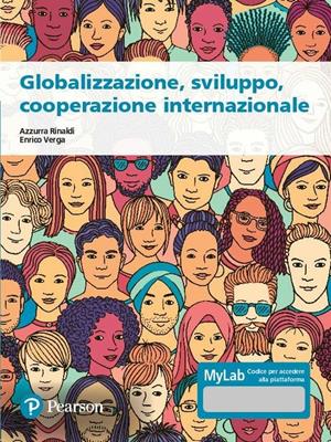 Globalizzazione, sviluppo, cooperazione internazionale. Ediz. MyLab. Con espansione online - Azzurra Rinaldi, Enrico Verga, Rinaldi - Libro Pearson 2021, Economia | Libraccio.it