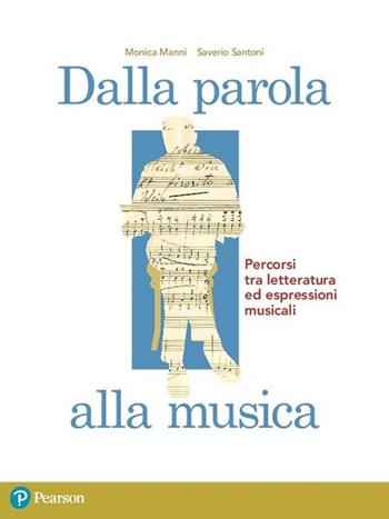 Dalla parola alla musica. Con espansione online - M. Manni, S. Santoni - Libro Pearson 2019 | Libraccio.it