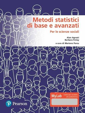 Metodi statistici di base e avanzati per le scienze sociali. Ediz. MyLab. Con Contenuto digitale per download e accesso online - Alan Agresti, Barbara Finlay - Libro Pearson 2020, Statistica | Libraccio.it
