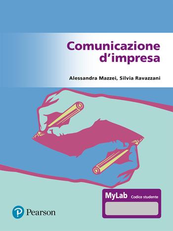 Comunicazione d'impresa. Ediz. Mylab. Con Contenuto digitale per accesso on line - Alessandra Mazzei, Silvia Ravazzani - Libro Pearson 2024, Economia | Libraccio.it