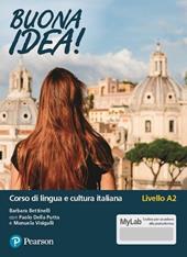 Buona idea! Corso di lingua e cultura italiana. Livello A2. Ediz. MyLab. Con Contenuto digitale per accesso on line