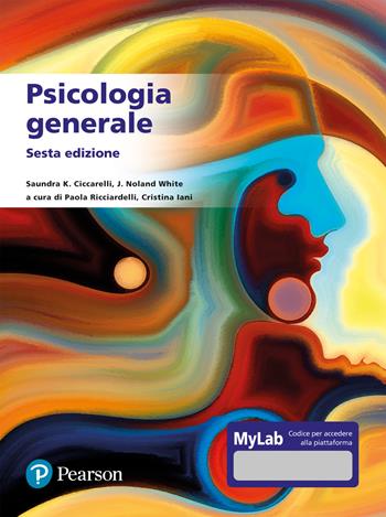 Psicologia generale. Ediz. MyLab. - Saundra K. Ciccarelli, J. Noland White - Libro Pearson 2022 | Libraccio.it