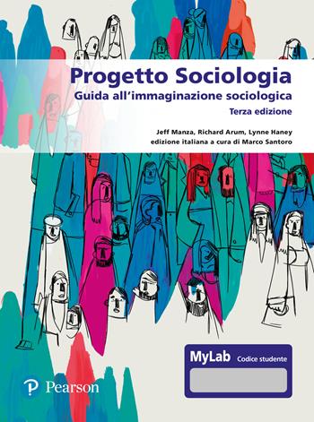 Progetto sociologia. Guida all'immaginazione sociologica. Ediz. MyLab - Jeff Manza, Richard Arum, Lynne Haney - Libro Pearson 2025, Scienze umane e sociali | Libraccio.it