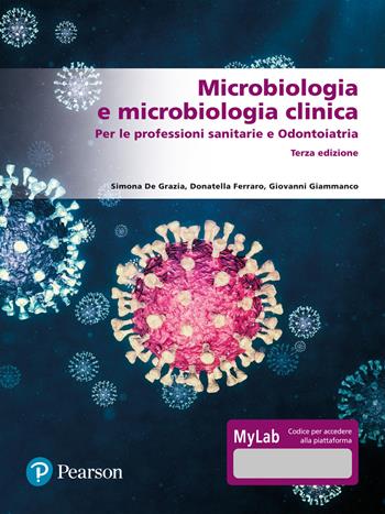 Microbiologia e microbiologia clinica. Per le professioni sanitarie e odontoiatria. Ediz. MyLab. Con Contenuto digitale per accesso on line - Simona De Grazia, Donatella Ferraro, Giovanni Giammanco - Libro Pearson 2021, Scienze | Libraccio.it