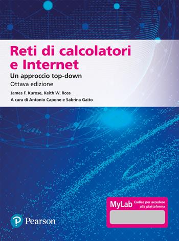 Reti di calcolatori e internet. Un approccio top-down. Ediz. Mylab. Con aggiornamento online - James F. Kurose, Keith W. Ross - Libro Pearson 2022, Informatica | Libraccio.it