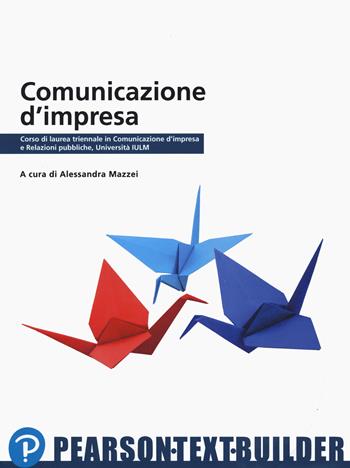 Comunicazione d'impresa. Con Contenuto digitale per accesso on line - Alessandra Mazzei, Silvia Ravazzani - Libro Pearson 2023 | Libraccio.it