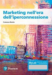 Marketing nell'era dell'iperconnessione. Ediz. MyLab. Con Contenuto digitale per accesso online