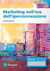 Marketing nell'era dell'iperconnessione. Ediz. MyLab. Con Contenuto digitale per accesso on line