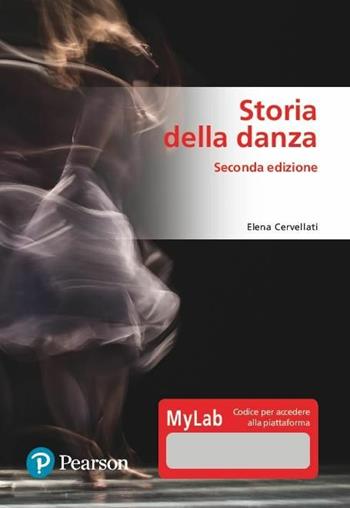 Storia della danza. Ediz. MyLab - Elena Cervellati - Libro Pearson 2020 | Libraccio.it