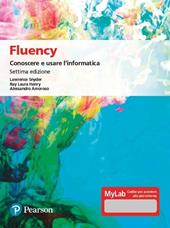 Fluency. Conoscere e usare l'informatica. Ediz. MyLab. Con Contenuto digitale per accesso on line