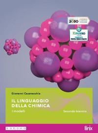 Il linguaggio della chimica. Per il secondo biennio delle Scuole superiori. Con e-book. Con espansione online - Giovanni Casavecchia - Libro Pearson 2020 | Libraccio.it