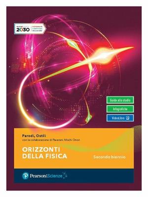 Orizzonti della fisica. Per il secondo biennio delle Scuole superiori. Con e-book. Con espansione online - Gian Paolo Parodi, Marco Ostili, Guglielmo Mochi Onori - Libro Pearson 2020 | Libraccio.it