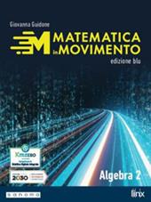 Matematica in movimento. Ediz. blu. Algebra. Per il primo biennio delle Scuole superiori. Con e-book. Con espansione online. Vol. 2