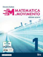 Matematica in movimento. Ediz. azzurra. Per il primo biennio delle Scuole superiori. Con e-book. Con espansione online. Vol. 1