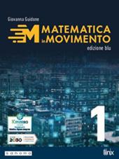 Matematica in movimento. Ediz. blu. Per il primo biennio delle Scuole superiori. Con e-book. Con espansione online. Vol. 1