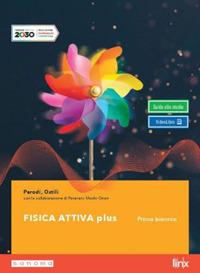 Fisica attiva plus. Per il primo biennio delle Scuole superiori. Con e-book. Con espansione online - Marco Ostili, Gian Paolo Parodi - Libro Pearson 2020 | Libraccio.it