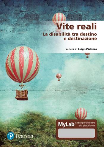 Vite reali. La disabilità tra destino e destinazione. Ediz. MyLab. Con Contenuto digitale per accesso online  - Libro Pearson 2021 | Libraccio.it
