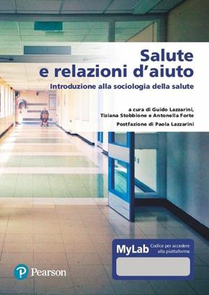 Salute e relazione d’aiuto. Introduzione alla sociologia della salute. Ediz. MyLab. Con Contenuto digitale per accesso on line  - Libro Pearson 2020, Scienze | Libraccio.it