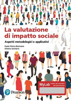La valutazione dell'impatto sociale. Aspetti metodologi. Ediz. MyLab. per accesso online - Paolo Biancone, Silvana Secinaro - Libro Pearson 2020, Economia | Libraccio.it