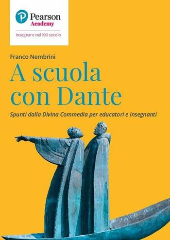 A scuola con Dante. Spunti dalla Divina Commedia per educatori e insegnanti - Franco Nembrini - Libro Sanoma 2021, Insegnare nel XXI secolo | Libraccio.it