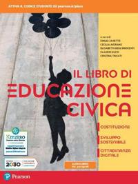 Il libro di educazione civica. Costituzione, sviluppo sostenibile, cittadinanza digitale. Con e-book - Emilio Zanette, Cristina Tincati, Maria Cecilia Averame - Libro Pearson 2021 | Libraccio.it