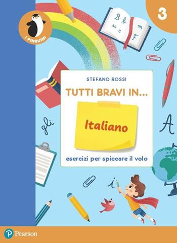 Tutti bravi in... italiano. Il quaderno. Vol. 3 - Stefano Rossi - Libro Pearson 2021 | Libraccio.it